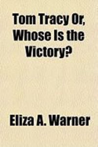 Produktbild: Tom Tracy Or, Whose Is the Victory?