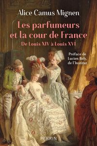 Produktbild: Les parfumeurs et la cour de France : de Louis XIV &agrave; Louis XVI