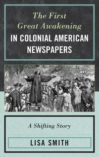 Produktbild: The First Great Awakening in Colonial American Newspapers