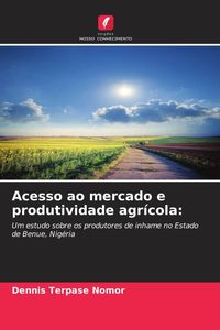 Produktbild: Acesso ao mercado e produtividade agr&iacute;cola: