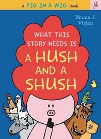 Produktbild: What This Story Needs Is a Hush and a Shush