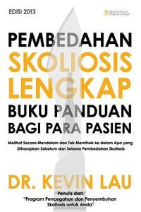 Produktbild: Pembedahan Skoliosis Lengkap Buku Panduan Bagi Para Pasien: Melihat Secara Mendalam Dan Tak Memihak Ke Dalam APA Yang Diharapkan Sebelum Dan Selama Pe