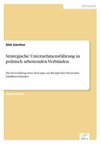 Bild vom Artikel Strategische Unternehmensführung in politisch arbeitenden Verbänden vom Autor Dirk Günther
