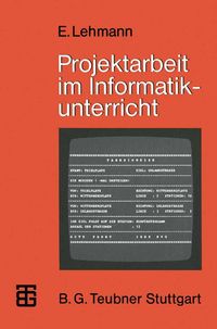 Produktbild: Projektarbeit im Informatikunterricht