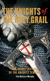 Produktbild: Wallace-Murphy, T: Knights of the Holy Grail