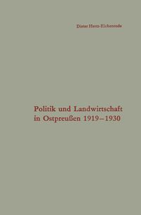Bild vom Artikel Politik und Landwirtschaft in Ostpreußen 1919–1930 vom Autor Dieter Hertz-Eichenrode