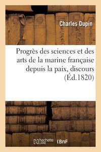 Produktbild: Progr&egrave;s des sciences et des arts de la marine fran&ccedil;aise depuis la paix, discours