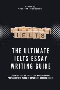 Produktbild: The Ultimate IELTS Essay Writing Guide