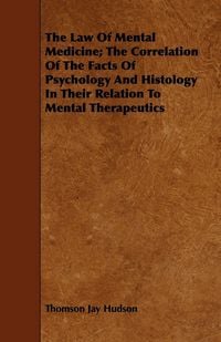 Produktbild: The Law Of Mental Medicine; The Correlation Of The Facts Of Psychology And Histology In Their Relation To Mental Therapeutics