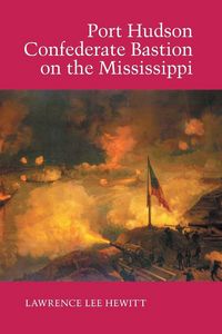 Produktbild: Port Hudson, Confederate Bastion on the Mississippi