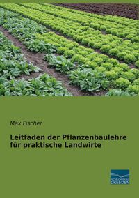 Produktbild: Leitfaden der Pflanzenbaulehre f&uuml;r praktische Landwirte
