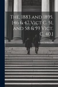 Produktbild: The, 1883 and 1895. [46 & 47 Vict C. 51, and 58 & 59 Vict. C. 40.]
