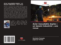 Produktbild: Acier inoxydable duplex : un besoin industriel ; une revue