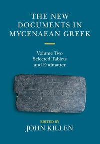 Produktbild: New Documents in Mycenaean Greek: Volume 2, Selected Tablets and Endmatter