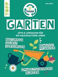 Produktbild: Rethink Garten. Bewusst pflanzen, umweltschonend d&uuml;ngen, naturnah selbst versorgen