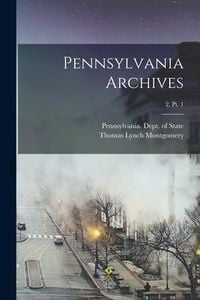 Produktbild: Pennsylvania Archives; 2, pt. 1