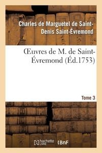 Produktbild: Oeuvres de M. de Saint-&Eacute;vremond. T3
