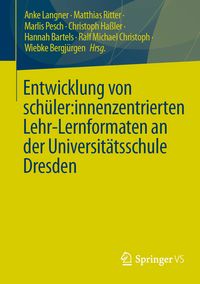 Produktbild: Entwicklung von sch&uuml;ler:innenzentrierten Lehr-Lernformaten an der Universit&auml;tsschule Dresden