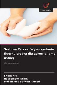 Produktbild: Srebrna Tarcza: Wykorzystanie fluorku srebra dla zdrowia jamy ustnej