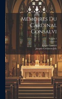 Produktbild: M&eacute;moires Du Cardinal Consalvi; Volume 1