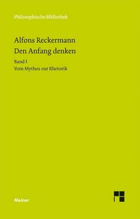 Produktbild: Den Anfang denken. Die Philosophie der Antike in Texten und Darstellung. Band I