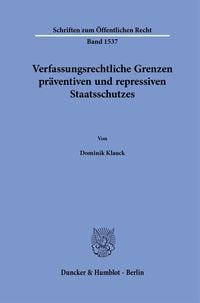 Produktbild: Verfassungsrechtliche Grenzen pr&auml;ventiven und repressiven Staatsschutzes