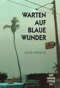 Warten auf blaue Wunder Luisa Francia
