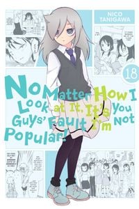 Produktbild: No Matter How I Look at It, It's You Guys' Fault I'm Not Popular!, Vol. 18