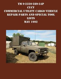 Produktbild: TM 9-2320-289-34P CUCV Commercial Utility Cargo Vehicle Repair Parts and Special Tool Lists May 1992
