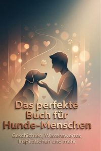 Produktbild: Das perfekte Buch f&uuml;r Hunde-Menschen