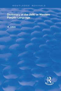 Produktbild: Jukes, A: Dictionary of the Jatki or Western Panjabi Languag