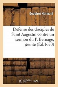 Produktbild: D&eacute;fense des disciples de Saint Augustin contre un sermon du P. Bernage, j&eacute;suite