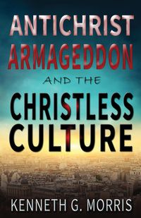Produktbild: Antichrist, Armageddon, and the Christless Culture
