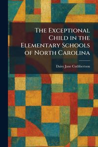 Produktbild: The Exceptional Child in the Elementary Schools of North Carolina