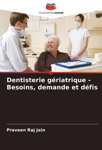 Produktbild: Dentisterie g&eacute;riatrique - Besoins, demande et d&eacute;fis