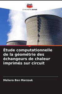 Produktbild: &Eacute;tude computationnelle de la g&eacute;om&eacute;trie des &eacute;changeurs de chaleur imprim&eacute;s sur circuit
