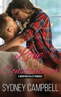 Produktbild: Love Under Construction (Mountain Valley Romance, #8)