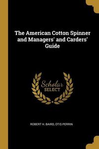 Produktbild: The American Cotton Spinner and Managers' and Carders' Guide