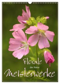 Produktbild: Florale Meisterwerke der Natur (Wandkalender 2026 DIN A3 hoch), CALVENDO Monatskalender