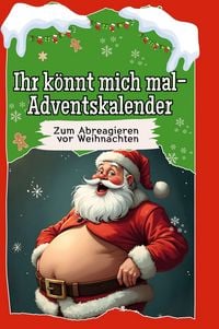 Produktbild: Ihr k&ouml;nnt mich mal-Adventskalender