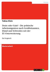 Produktbild: Drain oder Gain? - Die polnische Arbeitsmigration nach Gro&szlig;britannien, Irland und Schweden seit der EU-Osterweiterung