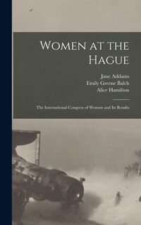 Produktbild: Women at the Hague; the International Congress of Women and its Results
