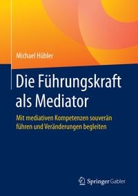 Produktbild: Die F&uuml;hrungskraft als Mediator