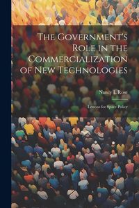 Produktbild: The Government's Role in the Commercialization of new Technologies: Lessons for Space Policy