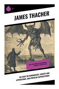 Produktbild: An Essay on Demonology, Ghosts and Apparitions, and Popular Superstitions