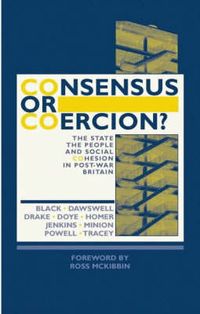 Produktbild: Consensus or Coercion?: The State, the People and Social Cohesion in Post-War Britain
