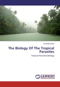 Produktbild: Okwa, O: Biology Of The Tropical Parasites