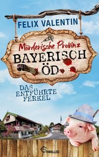 Produktbild: Bayerisch &Ouml;d - Das entf&uuml;hrte Ferkel