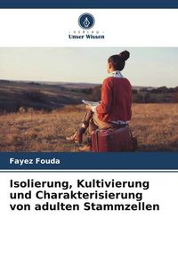 Produktbild: Isolierung, Kultivierung und Charakterisierung von adulten Stammzellen