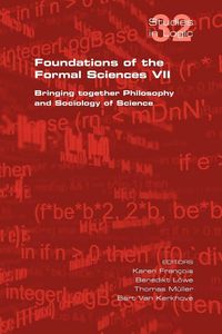 Produktbild: Foundations of the Formal Sciences VII. Bringing Together Philosophy and Sociology of Science